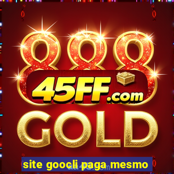 site goocli paga mesmo